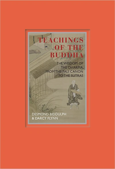 Teachings of the Buddha: The Wisdom Of The Dharma, From The Pali Canon To The Sutras
