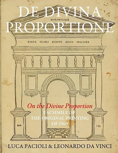 De Divina Proportione (on The Divine Proportion): Facsimile (in Black And White) Of The Original Version Of 1509