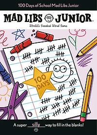 100 Days of School Mad Libs Junior: World's Greatest Word Game