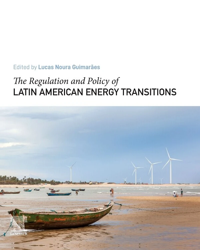The Regulation And Policy Of Latin American Energy Transitions