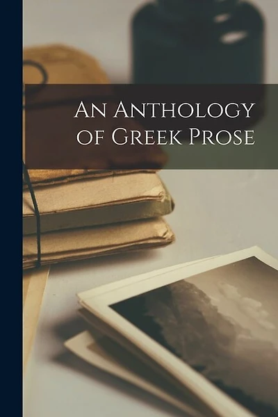 An Anthology of Greek Prose