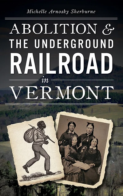 Abolition and the Underground Railroad in Vermont