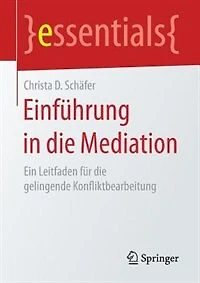 Einführung Die Mediation: Ein Leitfaden Für Gelingende Konfliktbearbeitung