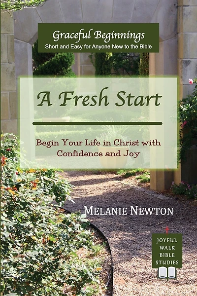 A Fresh Start: Begin Your Life in Christ with Confidence and Joy