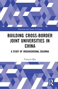 Building Cross-border Joint Universities China: A Study of Organizational Dilemma