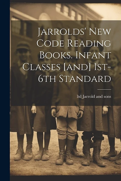 Jarrolds' New Code Reading Books. Infant Classes [and] 1st-6th Standard