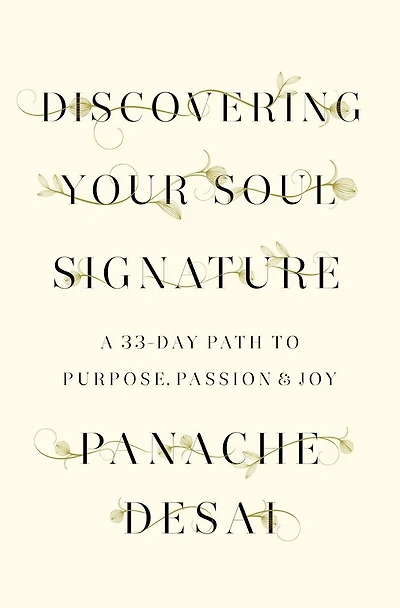 Discovering Your Soul Signature: A 33-Day Path to Purpose, Passion & Joy