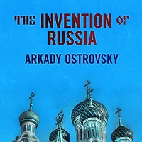 The Invention of Russia Lib/E: From Gorbachev's Freedom to Putin's War