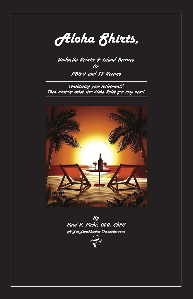 Aloha Shirts, Umbrella Drinks & Island Breezes Or P B & J and TV Reruns: Considering your retirement? Then consider what size Aloha Shirt you may need!