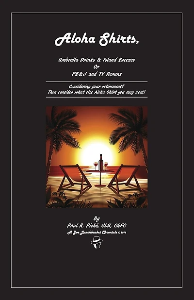 Aloha Shirts, Umbrella Drinks & Island Breezes Or P B & J and TV Reruns: Considering your retirement? Then consider what size Aloha Shirt you may need!