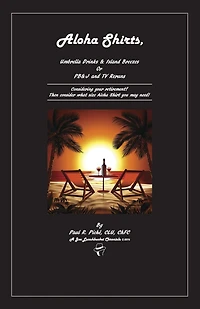 Aloha Shirts, Umbrella Drinks & Island Breezes Or P B & J and TV Reruns: Considering your retirement? Then consider what size Aloha Shirt you may need!