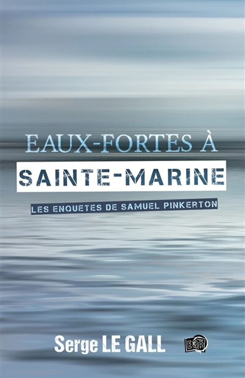 Eaux-fortes à Sainte-Marine: Les enquêtes de Samuel Pinkerton