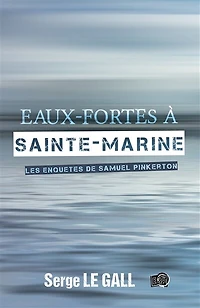 Eaux-fortes à Sainte-Marine: Les enquêtes de Samuel Pinkerton