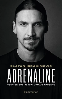 Adrénaline: tout ce que je n'ai jamais raconté