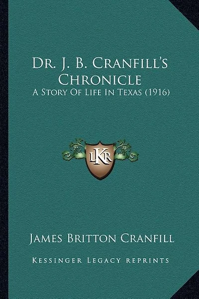 Dr. J. B. Cranfill's Chronicle: A Story Of Life In Texas (1916)