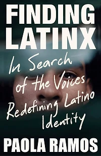 Finding Latinx: Search Of The Voices Redefining Latino Identity