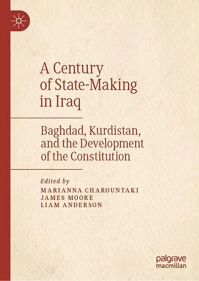 A Century of State-Making Iraq: Baghdad, Kurdistan, and the Development Constitution