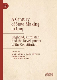A Century of State-Making Iraq: Baghdad, Kurdistan, and the Development Constitution