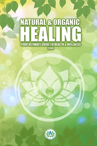 Natural & Holistic Healing: The Ultimate Guide to Health & Wellness