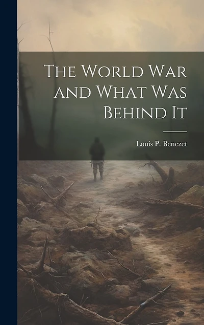The World War and What was Behind It