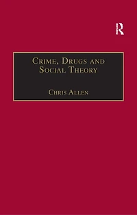 Crime, Drugs And Social Theory: A Phenomenological Approach