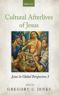 Cultural Afterlives of Jesus: Jesus Global Perspective 3