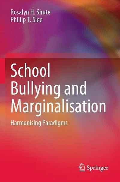 School Bullying and Marginalisation: Harmonising Paradigms