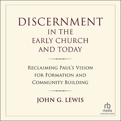 Discernment the Early Church and Today: Reclaiming Paul's Vision for Formation Community Building