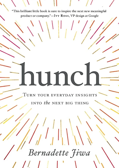 Hunch: Turn Your Everyday Insights Into The Next Big Thing