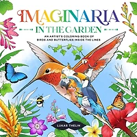 Imaginaria: In the Garden: An Artist’s Coloring Book of Birds and Flowers Inside the Lines