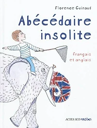 Abécédaire insolite : français et anglais: français et anglais