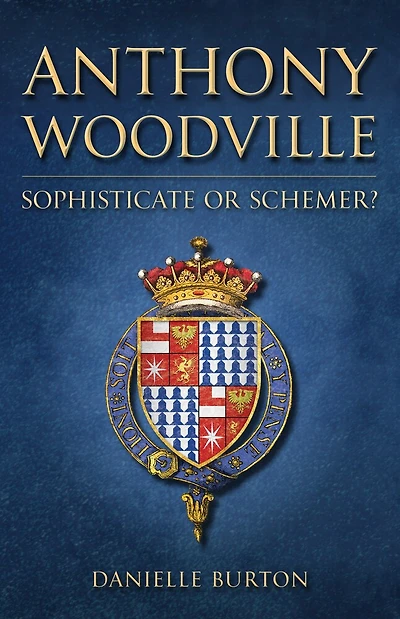 Anthony Woodville: Sophisticate or Schemer?