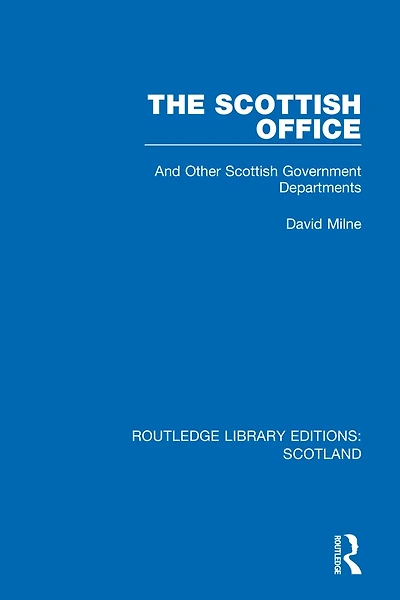 The Scottish Office: And Other Government Departments