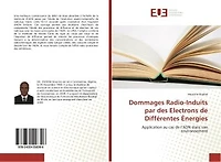Dommages Radio-Induits par des electrons de Differentes energies: Application au cas de l'ADN dans son environnement
