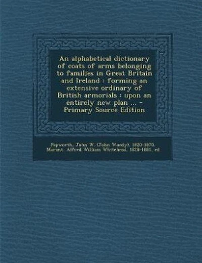 an Alphabetical Dictionary of Coats Arms Belonging to Families Great Britain and Ireland: Forming Extensive Ordinary British Armorials; Upon Entirely New Plan ..., Volume 2 - Schol