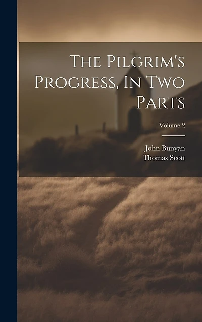 The Pilgrim's Progress, In Two Parts; Volume 2