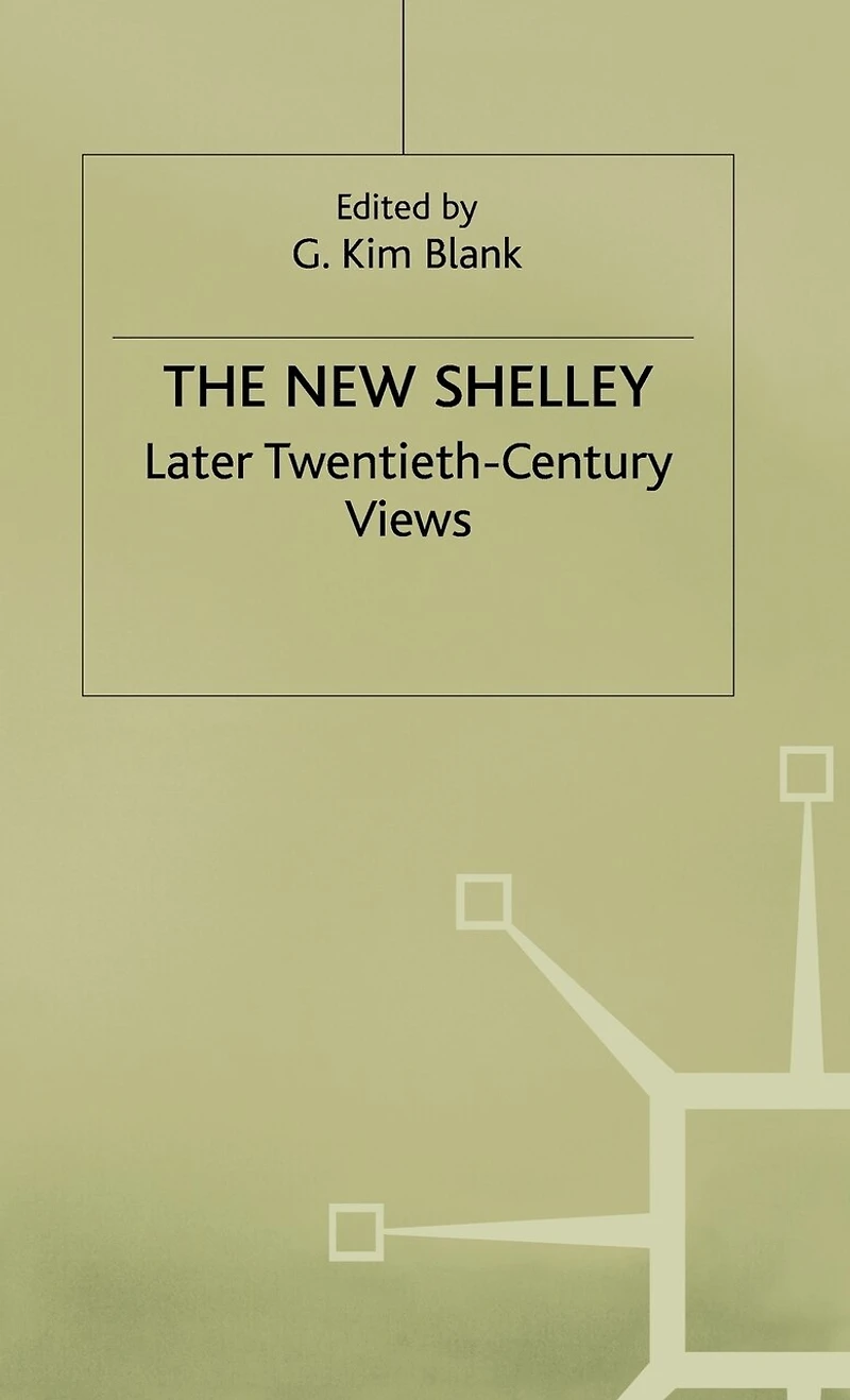 The New Shelley: Later Twentieth-century Views