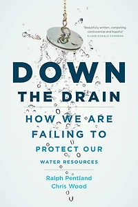 Down the Drain: How We Are Failing to Protect Our Water Resources