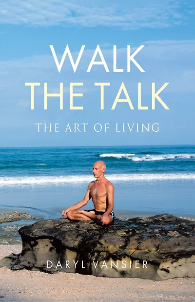 Walk the Talk: The Art of Living