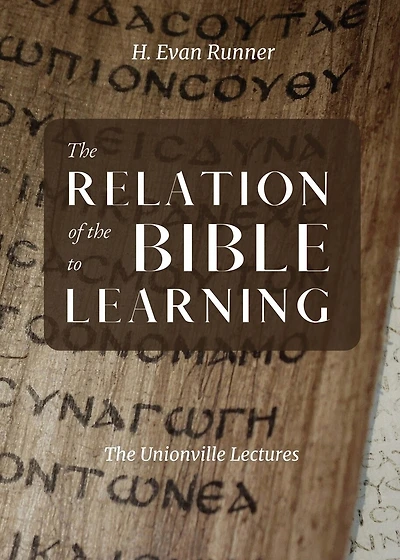 The Relation of the Bible to Learning: The Unionville Lectures