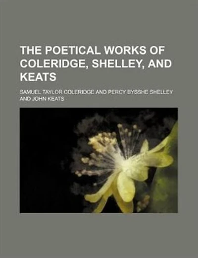 The poetical works of Coleridge, Shelley, and Keats