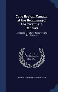 Cape Breton, Canada, at the Beginning of the Twentieth Century: A Treatise of Natural Resources and Development