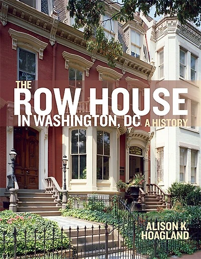 The Row House Washington, DC: A History