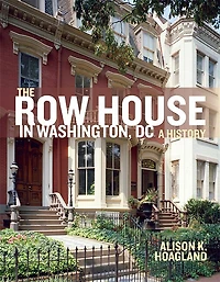 The Row House Washington, DC: A History