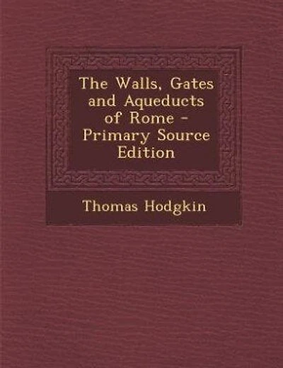 The Walls, Gates and Aqueducts of Rome