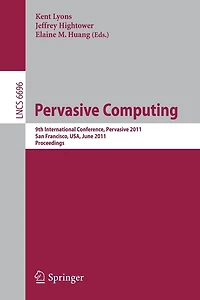 Pervasive Computing: 9th International Conference, Pervasive 2011, San Francisco, Usa, June 12-15, 2011. Proceedings