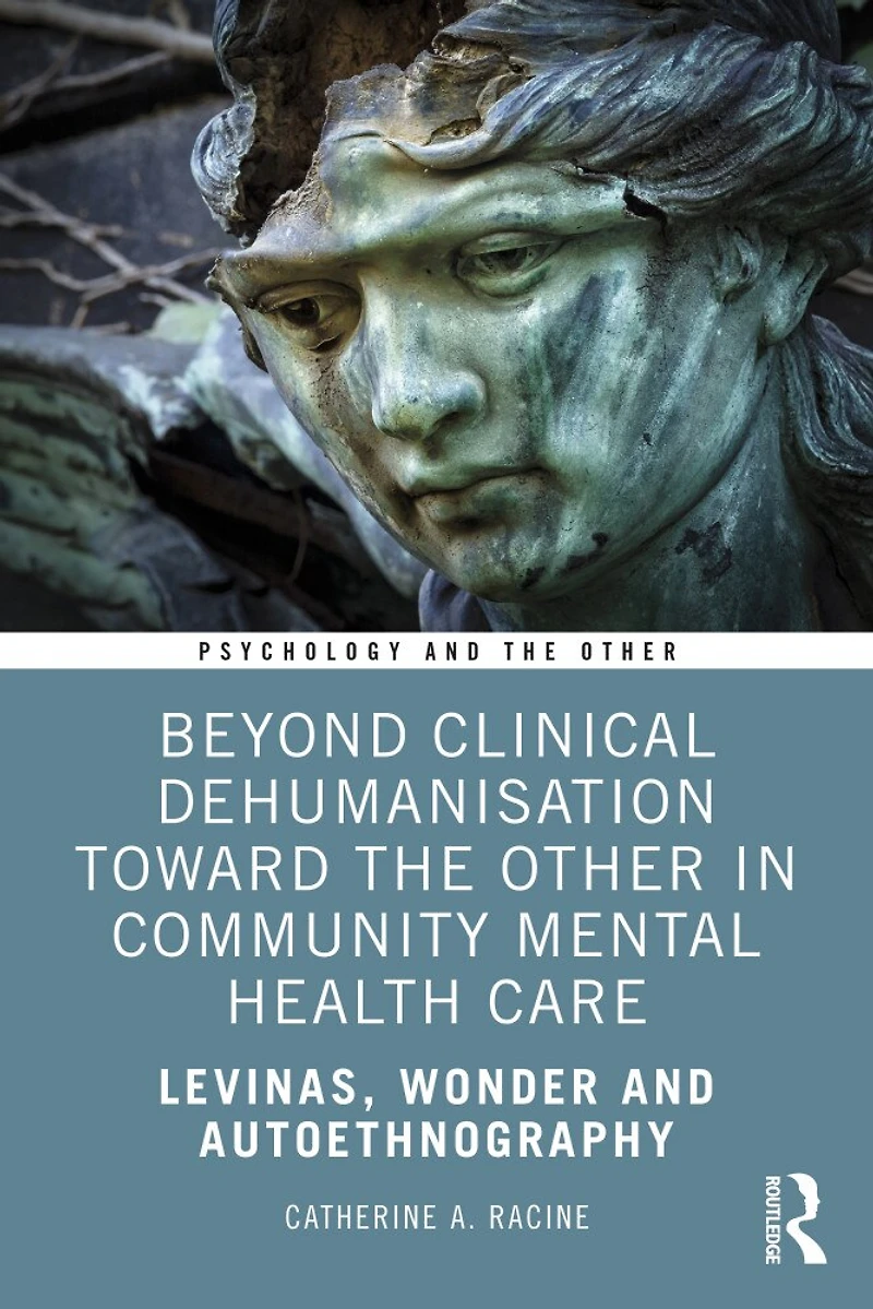 Beyond Clinical Dehumanisation towards the Other Community Mental Health Care: Levinas, Wonder and Autoethnography