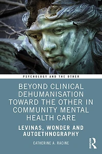 Beyond Clinical Dehumanisation towards the Other Community Mental Health Care: Levinas, Wonder and Autoethnography