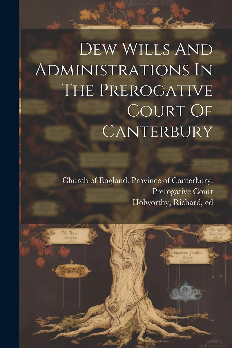 Dew Wills And Administrations In The Prerogative Court Of Canterbury