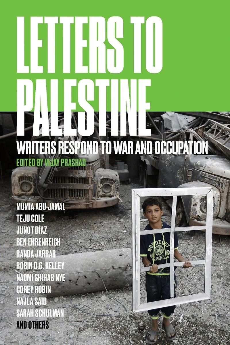 Letters to Palestine: Writers Respond War and Occupation